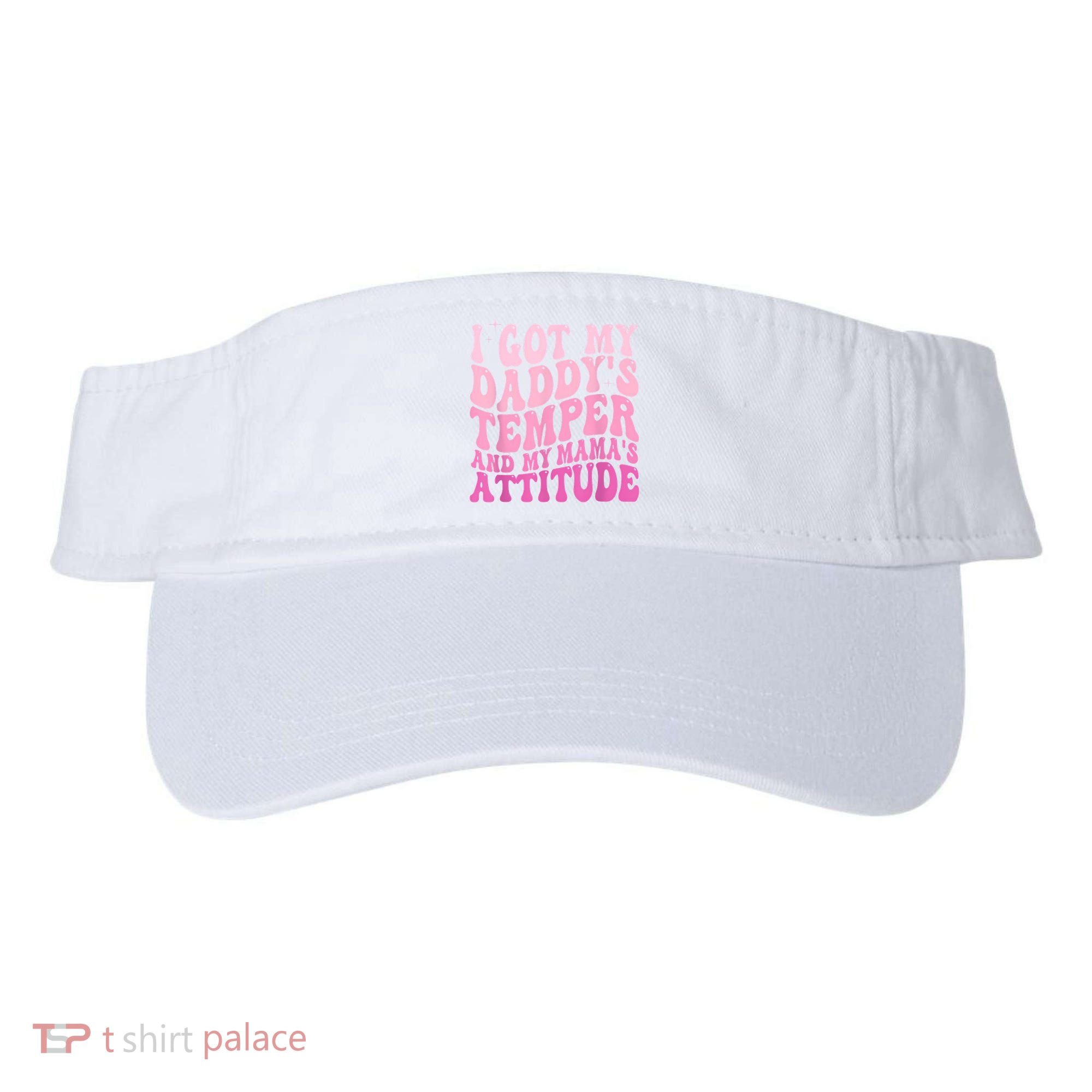 I Got My DaddyS Temper And My MamaS Attitude Visor