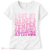 I Got My DaddyS Temper And My MamaS Attitude Women's T-Shirt thumb 0
