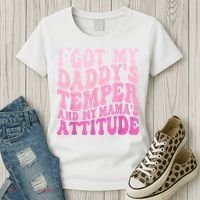 I Got My DaddyS Temper And My MamaS Attitude Women's T-Shirt thumb 3