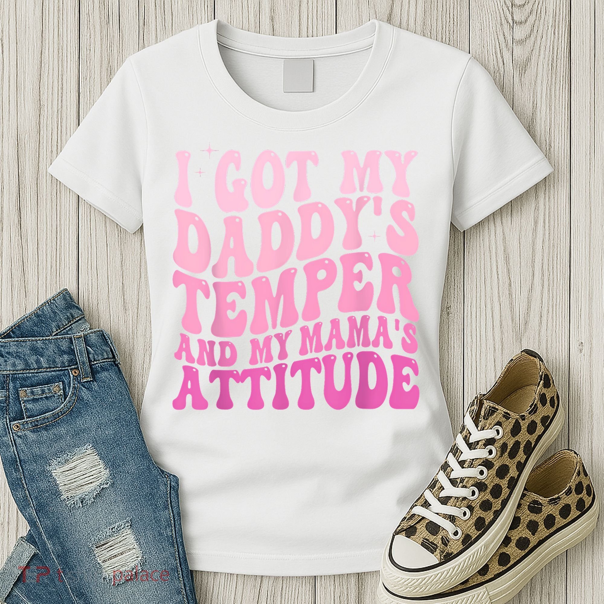 I Got My DaddyS Temper And My MamaS Attitude Women's T-Shirt