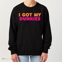 I Got My Dunkies Slang Coffee Ive Got My Dunkies Boston Women's Sweatshirt thumb 0