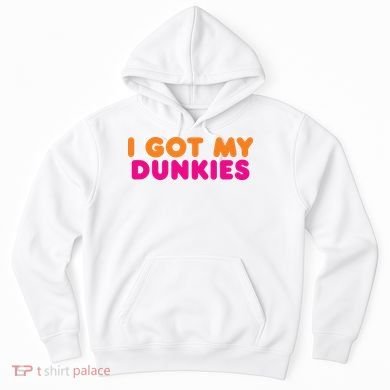 I Got My Dunkies Slang Coffee Ive Got My Dunkies Boston Hoodie