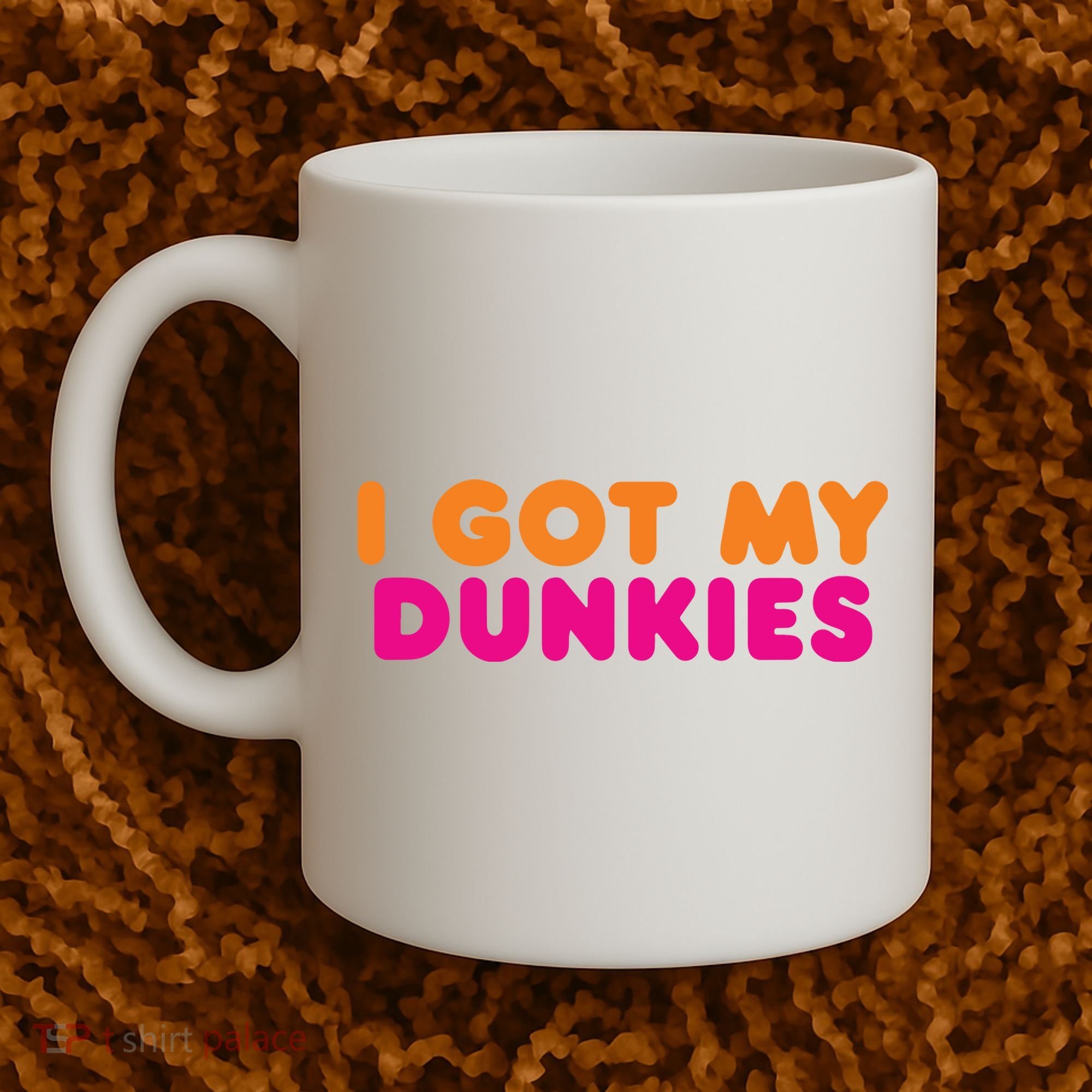 I Got My Dunkies Slang Coffee Ive Got My Dunkies Boston Coffee Mug
