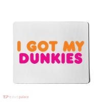 I Got My Dunkies Slang Coffee Ive Got My Dunkies Boston Mousepad thumb 0
