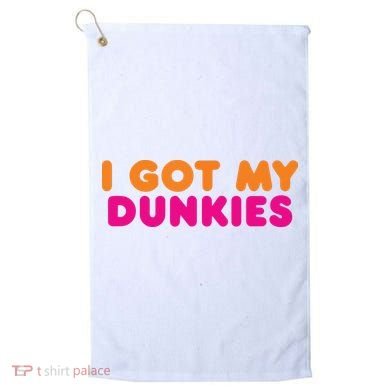 I Got My Dunkies Slang Coffee Ive Got My Dunkies Boston Golf Towel