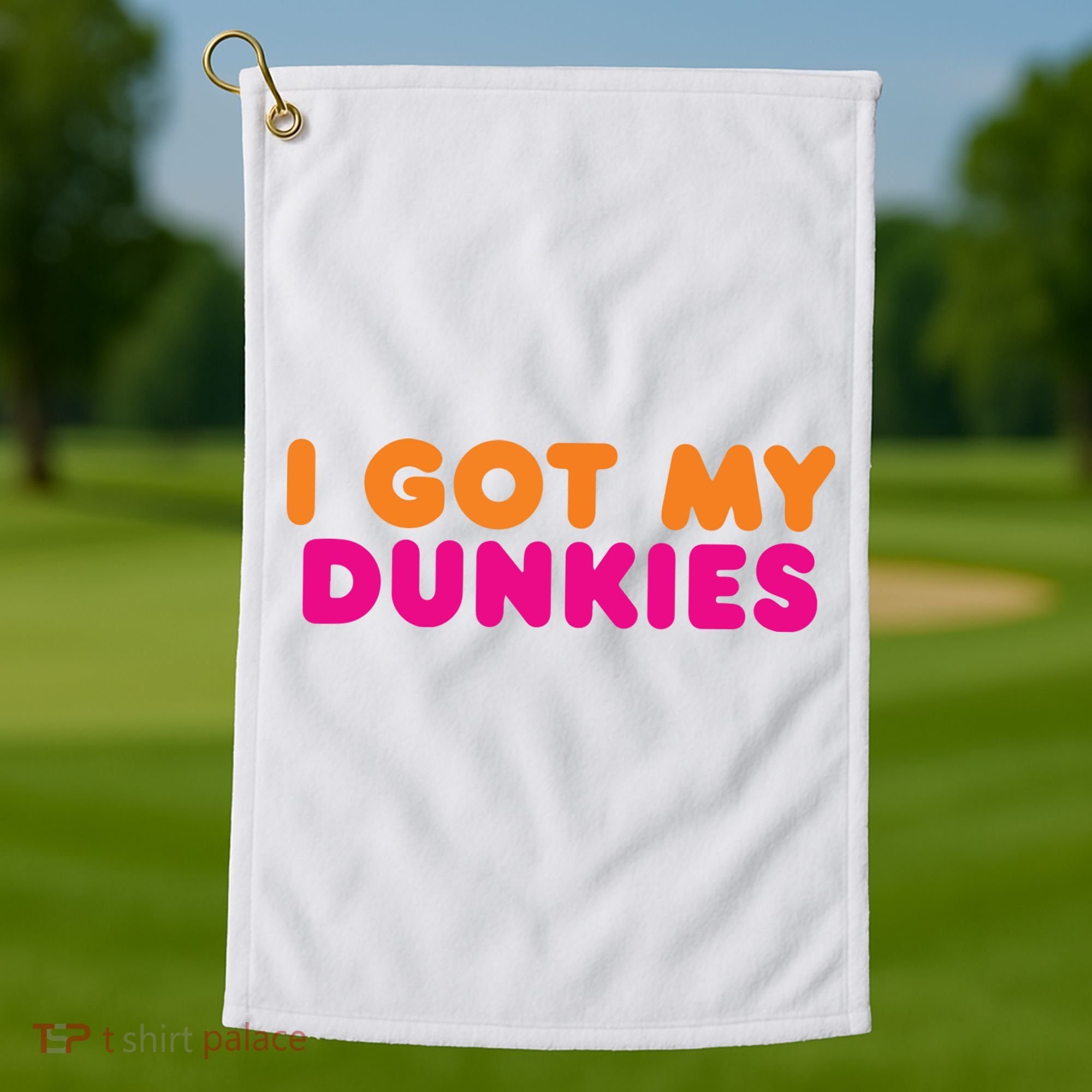 I Got My Dunkies Slang Coffee Ive Got My Dunkies Boston Golf Towel