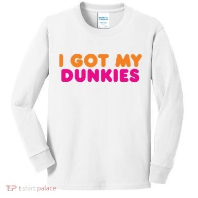 I Got My Dunkies Slang Coffee Ive Got My Dunkies Boston Kids Long Sleeve Shirt
