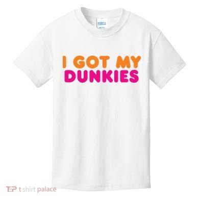 I Got My Dunkies Slang Coffee Ive Got My Dunkies Boston Kids T-Shirt
