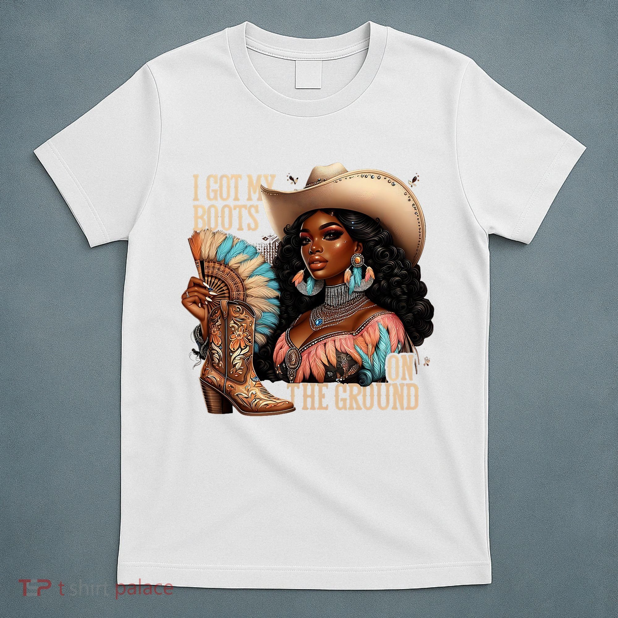 I Got My Boots On The Ground Western Cowgirl Melanin Swag  T-Shirt