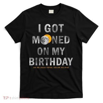 I Got Mooned On My Birthday T-Shirt
