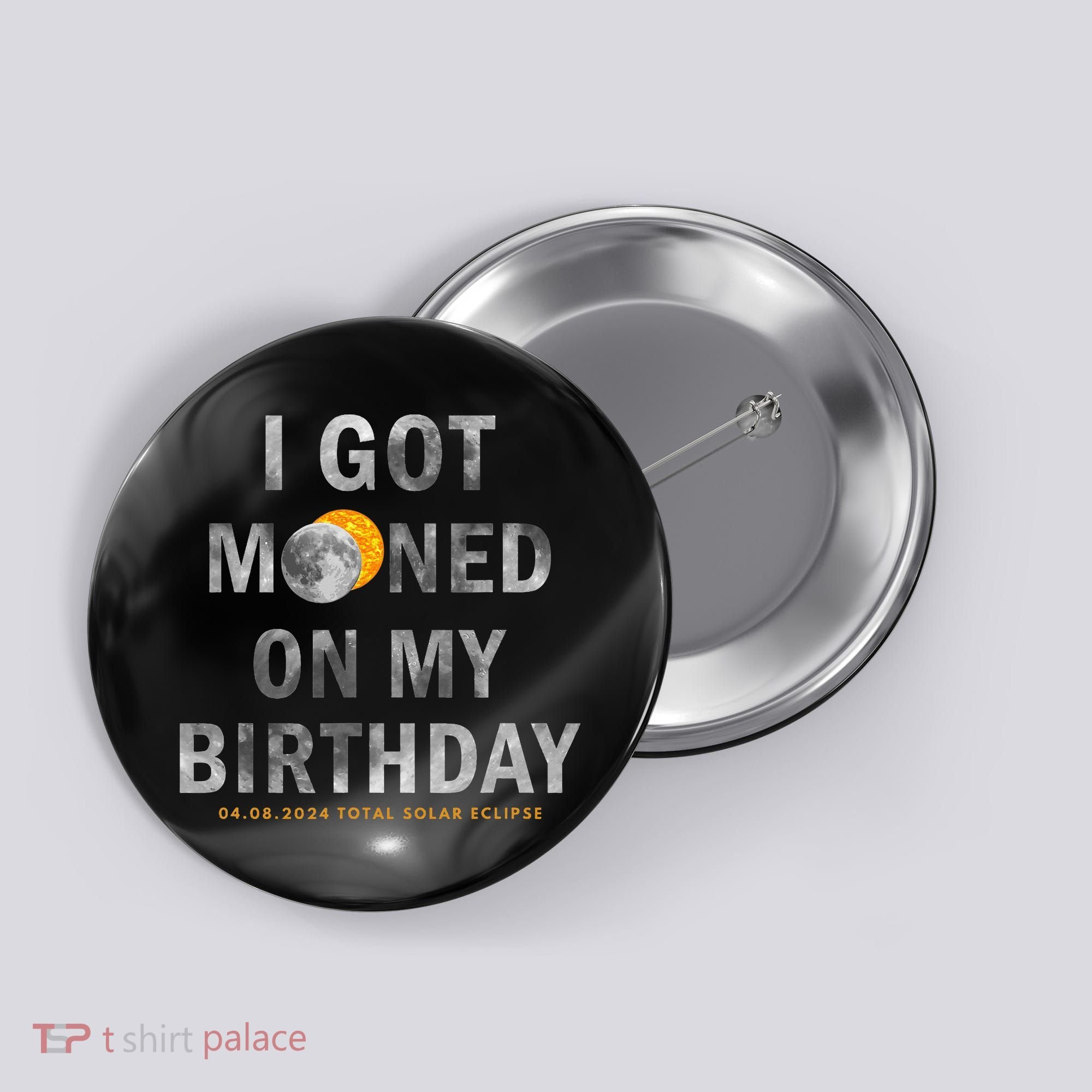 I Got Mooned On My Birthday Button