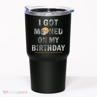 I Got Mooned On My Birthday Tumbler thumb 0