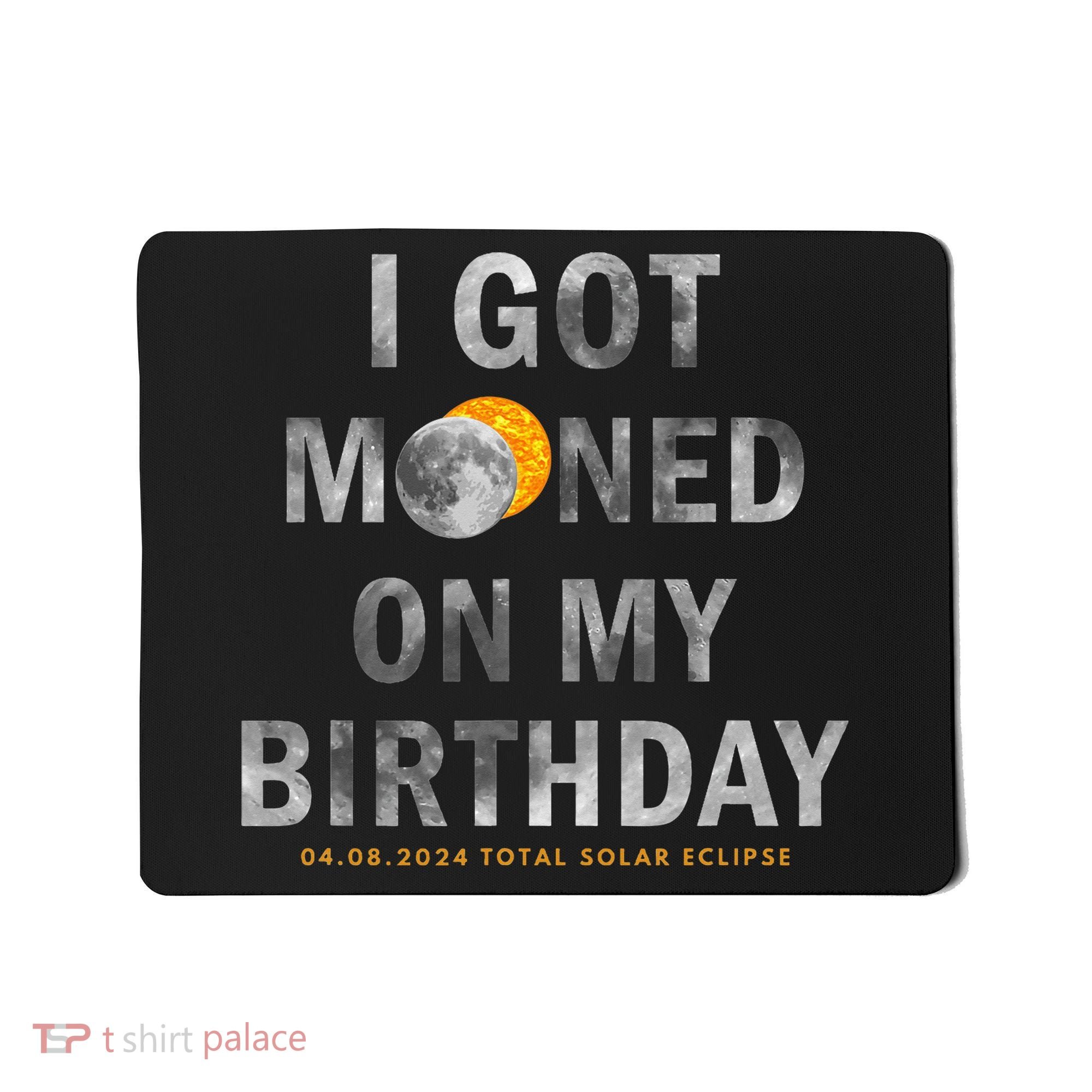 I Got Mooned On My Birthday Mousepad
