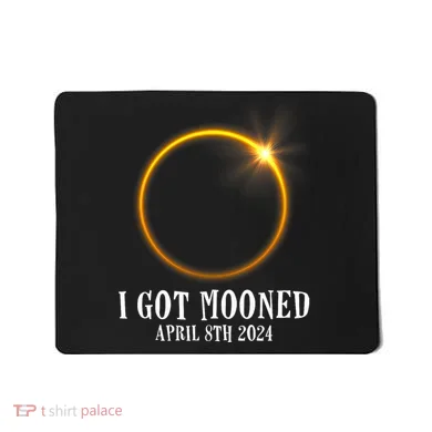 I Got Mooned 4.08.24 Total Solar Eclipse 2024 Mousepad