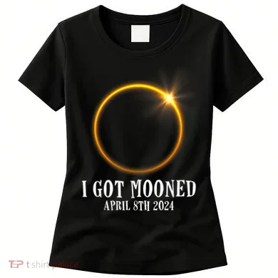 I Got Mooned 4.08.24 Total Solar Eclipse 2024 Women's T-Shirt