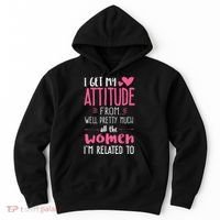 I Get My Attitude From Women In My Life Sassy Hoodie thumb 0