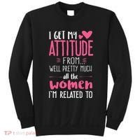 I Get My Attitude From Women In My Life Sassy Sweatshirt thumb 0