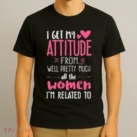 I Get My Attitude From Women In My Life Sassy T-Shirt thumb 3