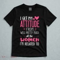I Get My Attitude From Women In My Life Sassy T-Shirt thumb 5