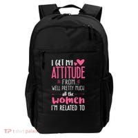 I Get My Attitude From Women In My Life Sassy Backpack thumb 0