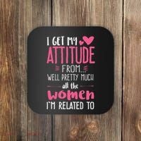 I Get My Attitude From Women In My Life Sassy Coaster thumb 0
