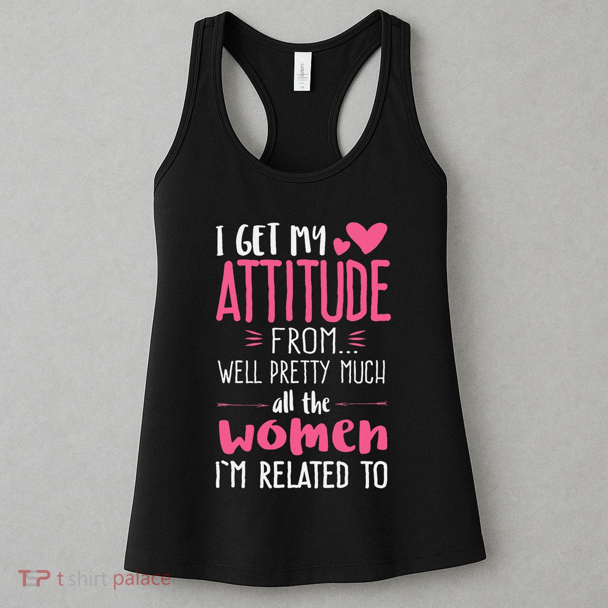 I Get My Attitude From Women In My Life Sassy Women's Tank Top