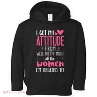 I Get My Attitude From Women In My Life Sassy Toddler Hoodie thumb 0