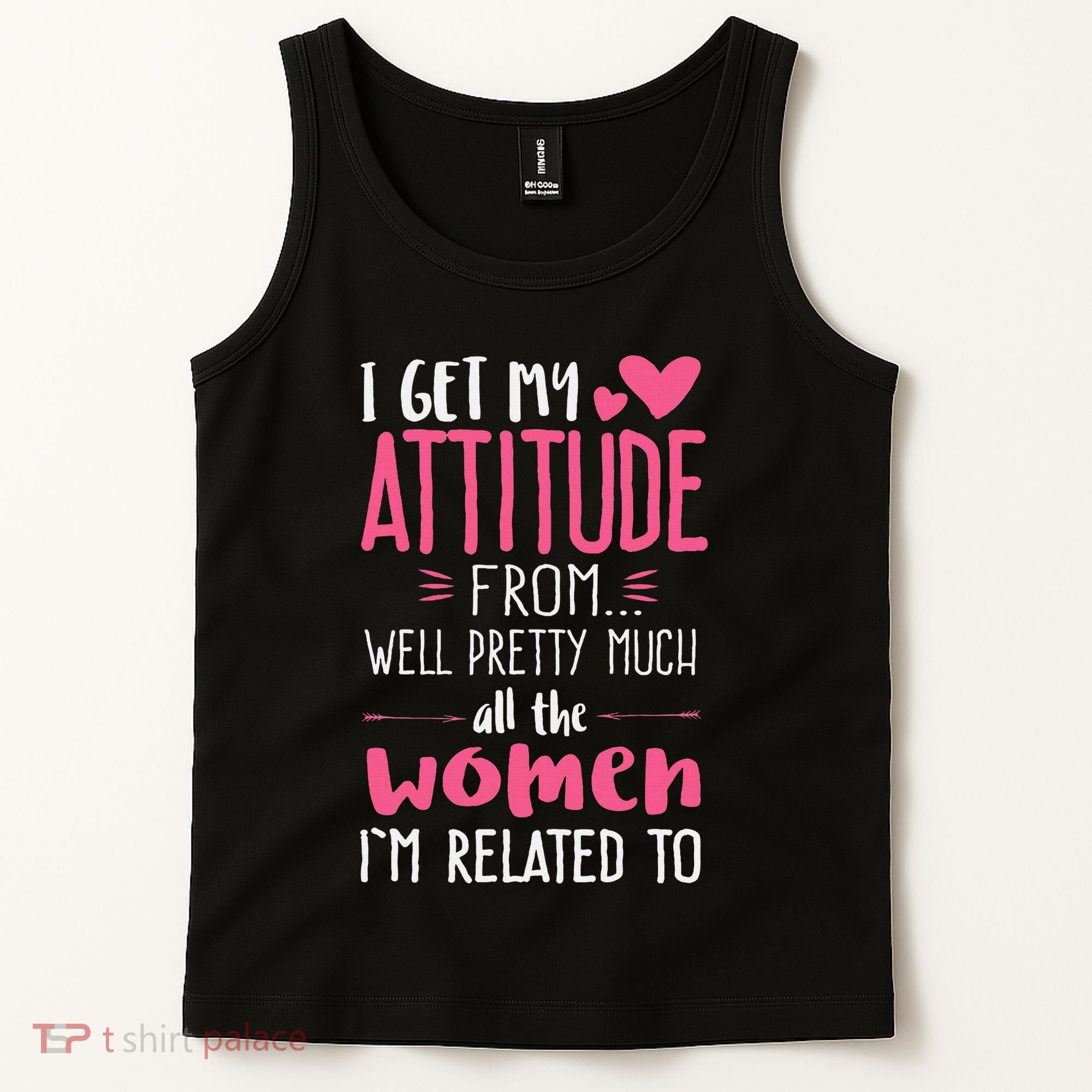 I Get My Attitude From Women In My Life Sassy Tank Top