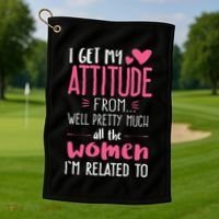 I Get My Attitude From Women In My Life Sassy Golf Towel thumb 1