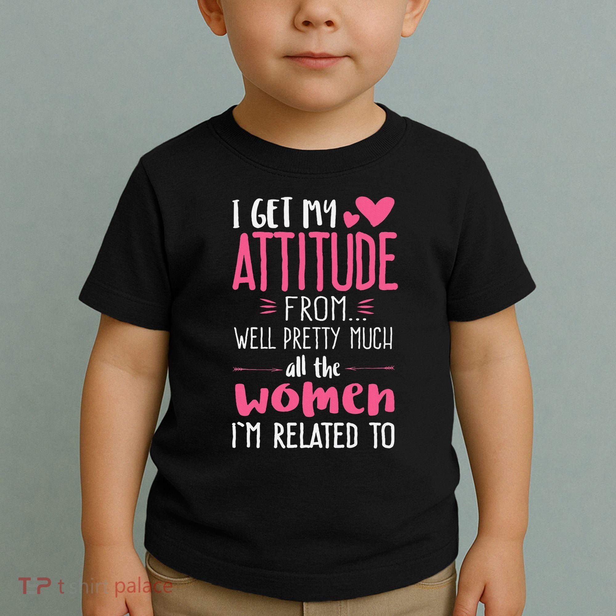 I Get My Attitude From Women In My Life Sassy Toddler T-Shirt