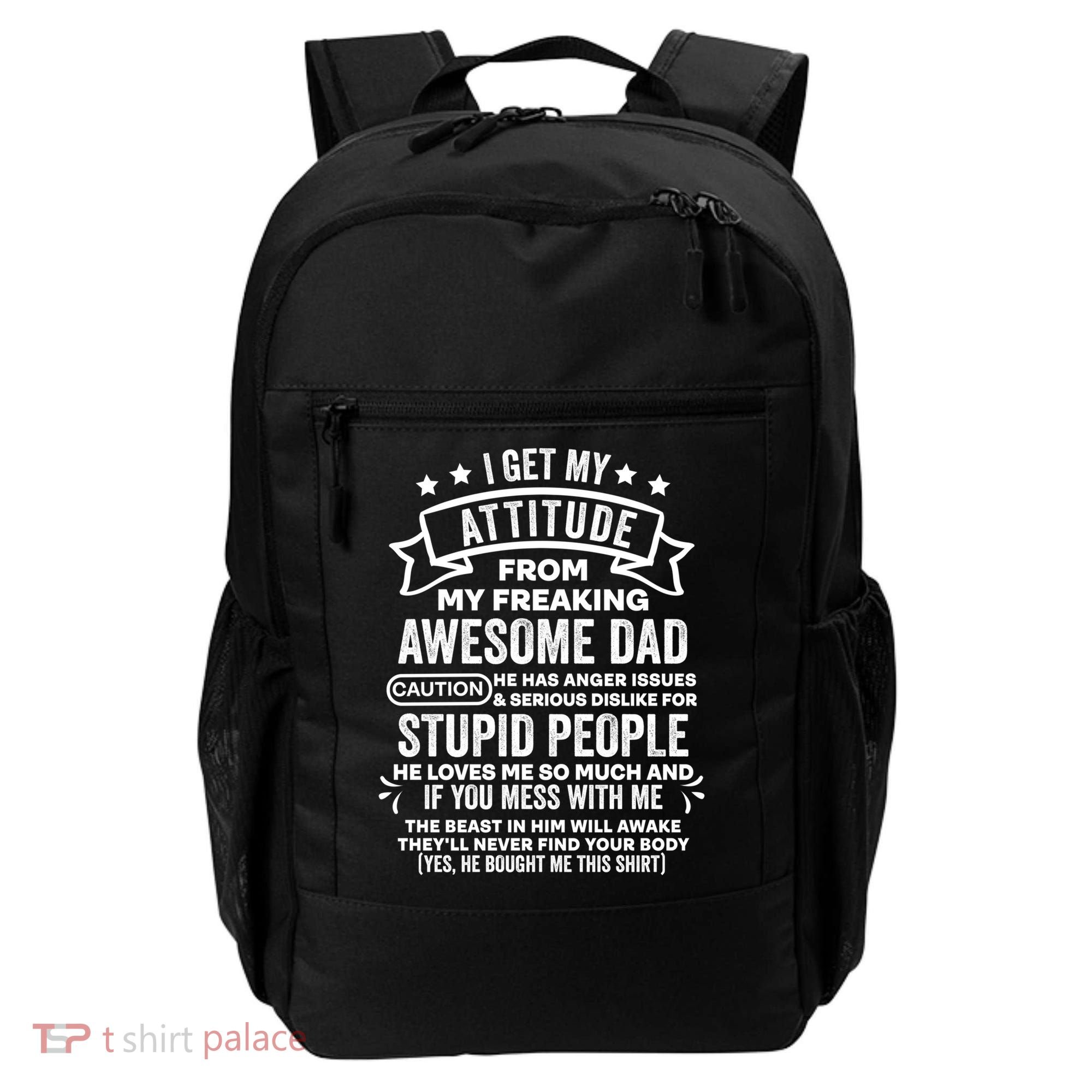 I Get My Attitude From My Dad Funny Gift Backpack