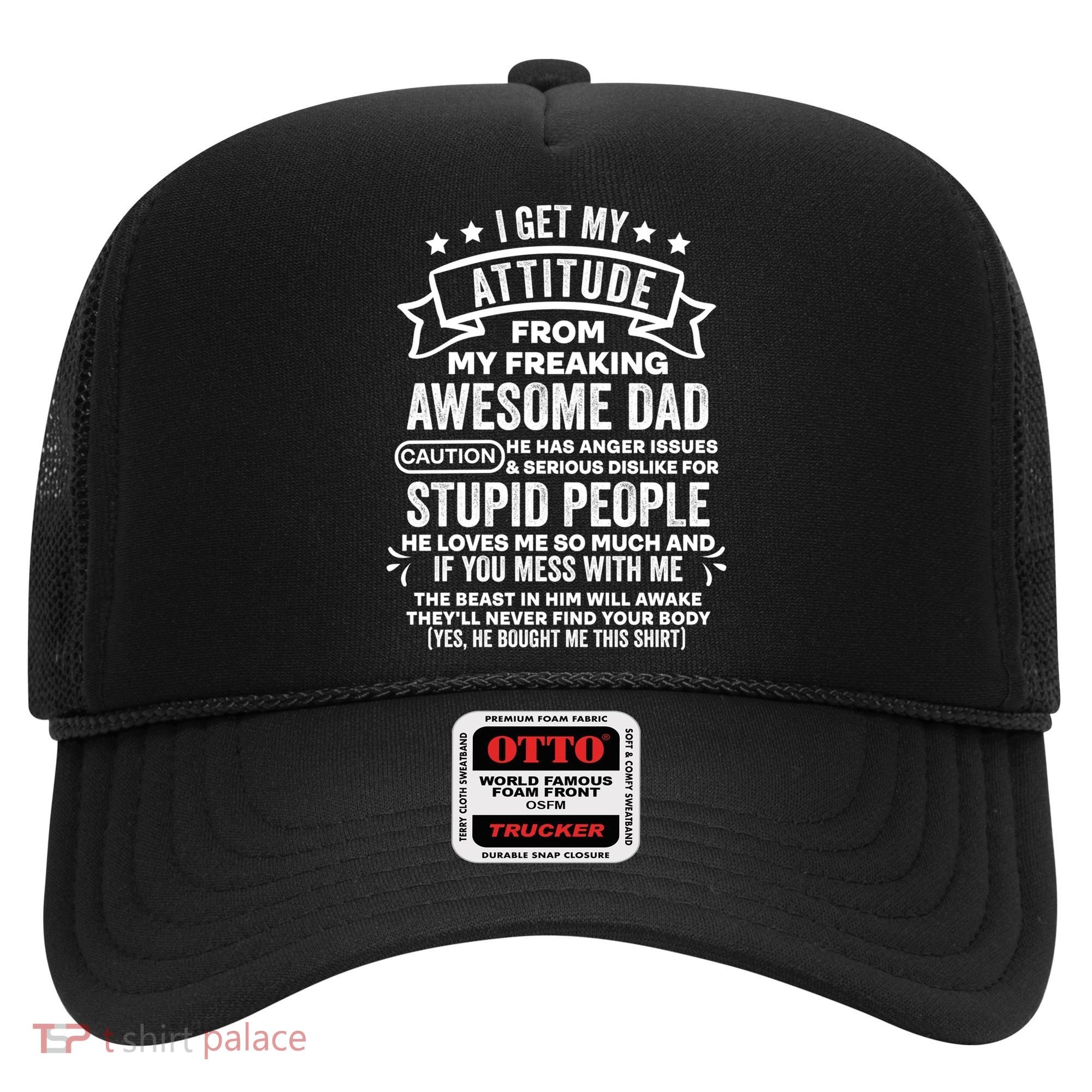 I Get My Attitude From My Dad Funny Gift Hat