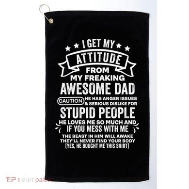 I Get My Attitude From My Dad Funny Gift Golf Towel