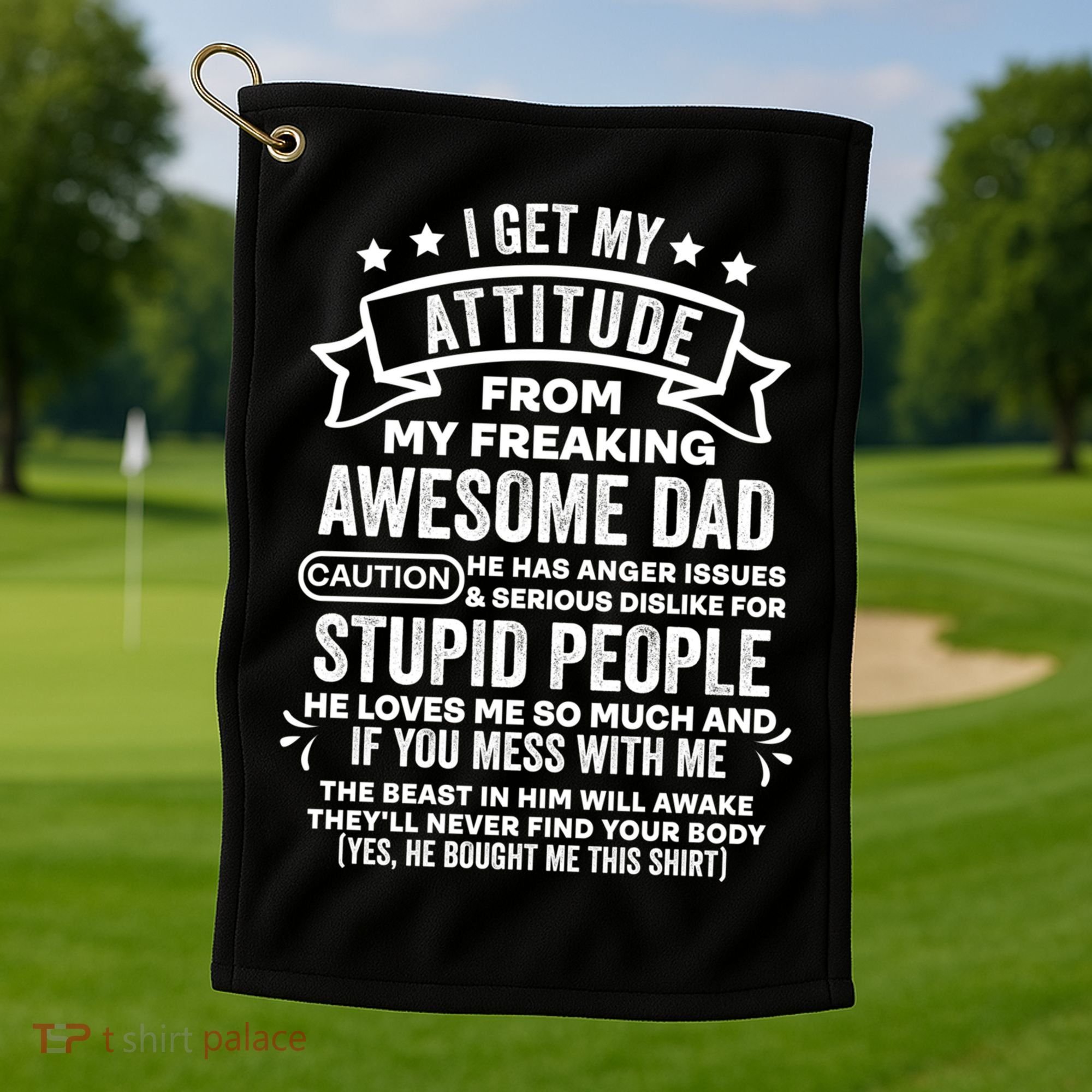 I Get My Attitude From My Dad Funny Gift Golf Towel