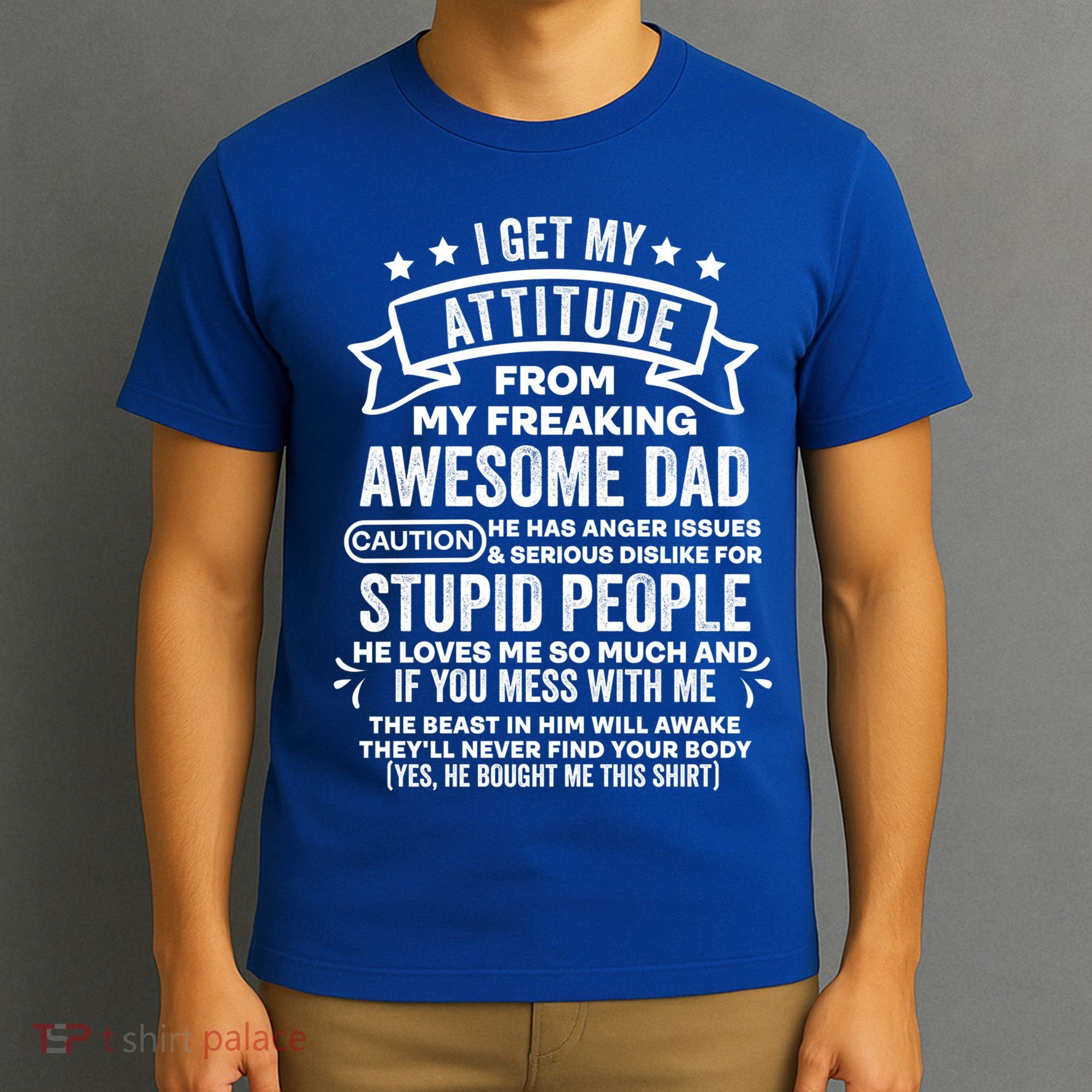 I Get My Attitude From My Dad Funny Gift T-Shirt