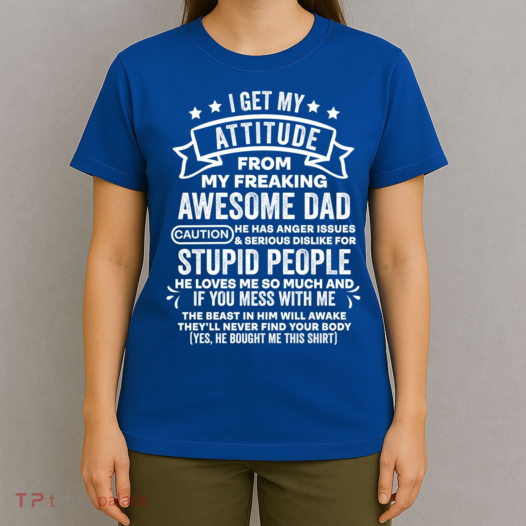 I Get My Attitude From My Dad Funny Gift T-Shirt