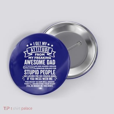 I Get My Attitude From My Dad Funny Gift Button