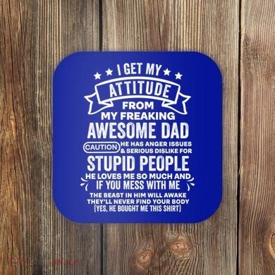 I Get My Attitude From My Dad Funny Gift Coaster