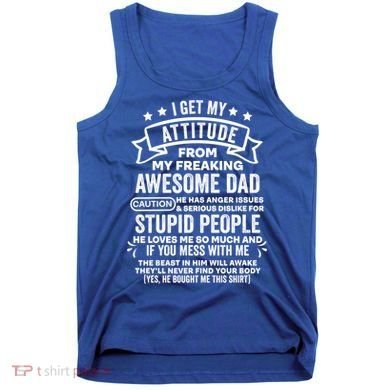 I Get My Attitude From My Dad Funny Gift Tank Top