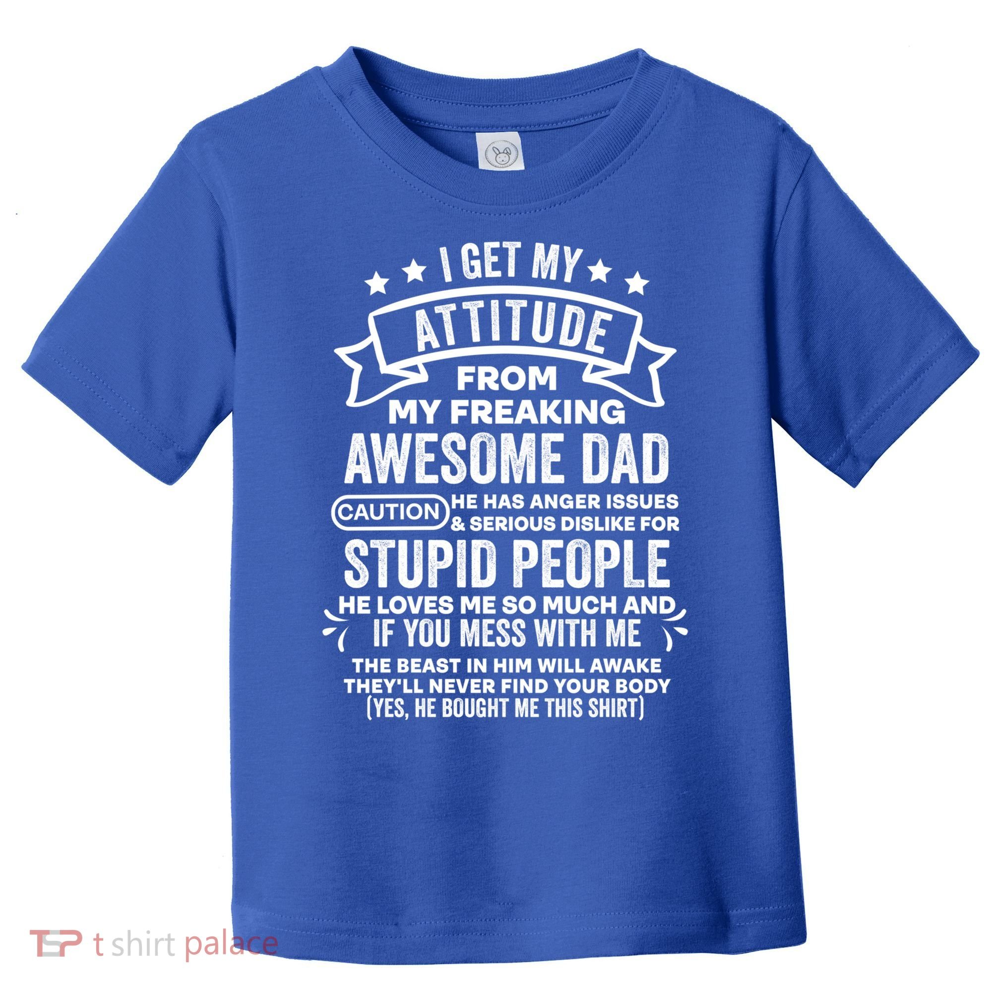 I Get My Attitude From My Dad Funny Gift Toddler T-Shirt