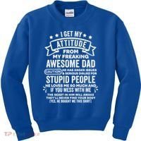 I Get My Attitude From My Dad Funny Gift Kids Sweatshirt thumb 0