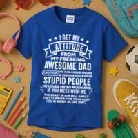 I Get My Attitude From My Dad Funny Gift Kids T-Shirt thumb 3