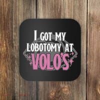 I Got My Lobotomy At Volos Getting A Lobotomy From Volo Fantas Coaster thumb 0