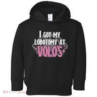 I Got My Lobotomy At Volos Getting A Lobotomy From Volo Fantas Toddler Hoodie thumb 0