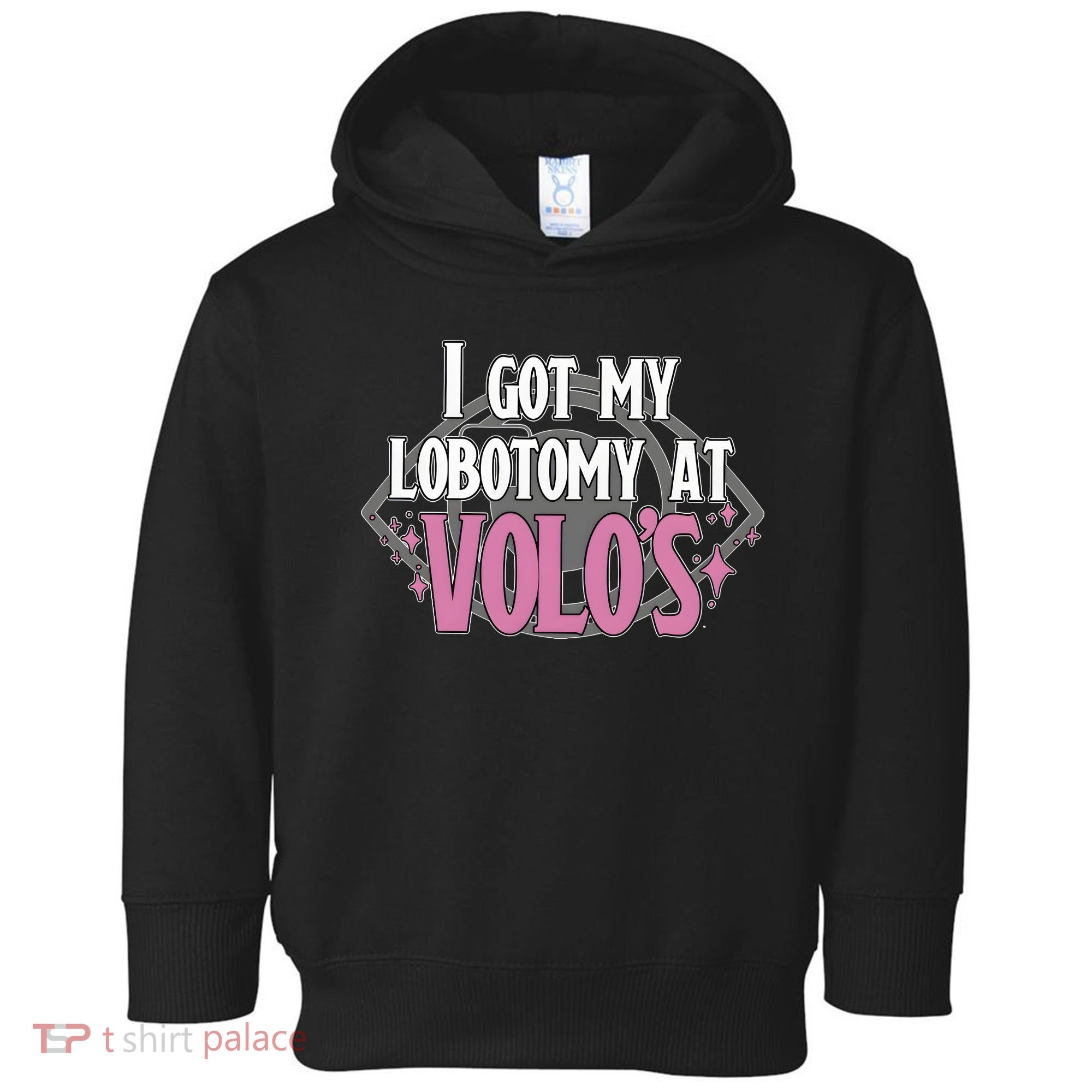 I Got My Lobotomy At Volos Getting A Lobotomy From Volo Fantas Toddler Hoodie