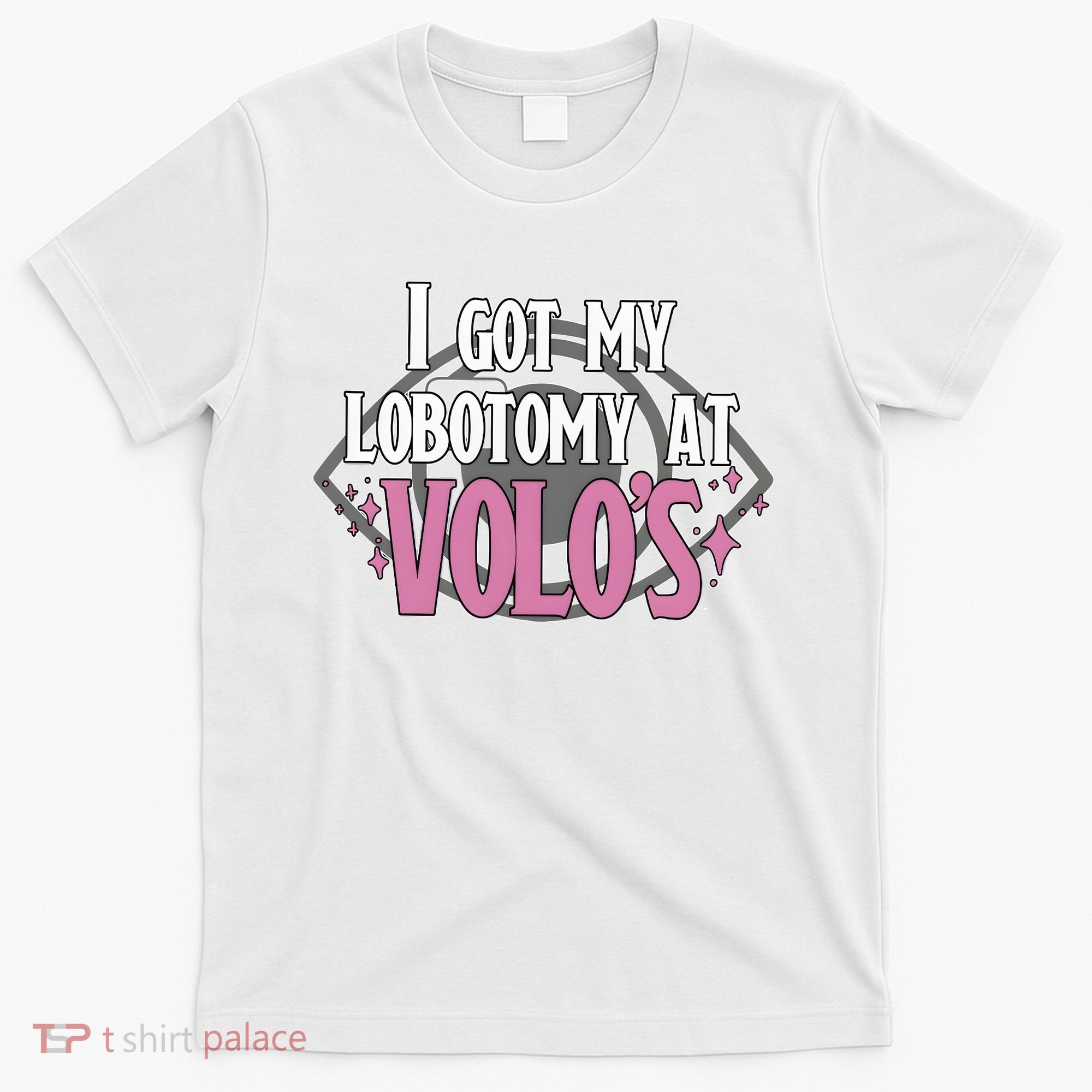 I Got My Lobotomy At Volos Getting A Lobotomy From Volo Fantas T-Shirt