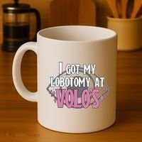 I Got My Lobotomy At Volos Getting A Lobotomy From Volo Fantas Coffee Mug thumb 4