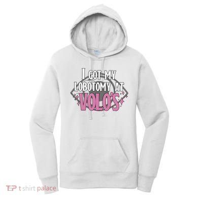 I Got My Lobotomy At Volos Getting A Lobotomy From Volo Fantas Women's Hoodie