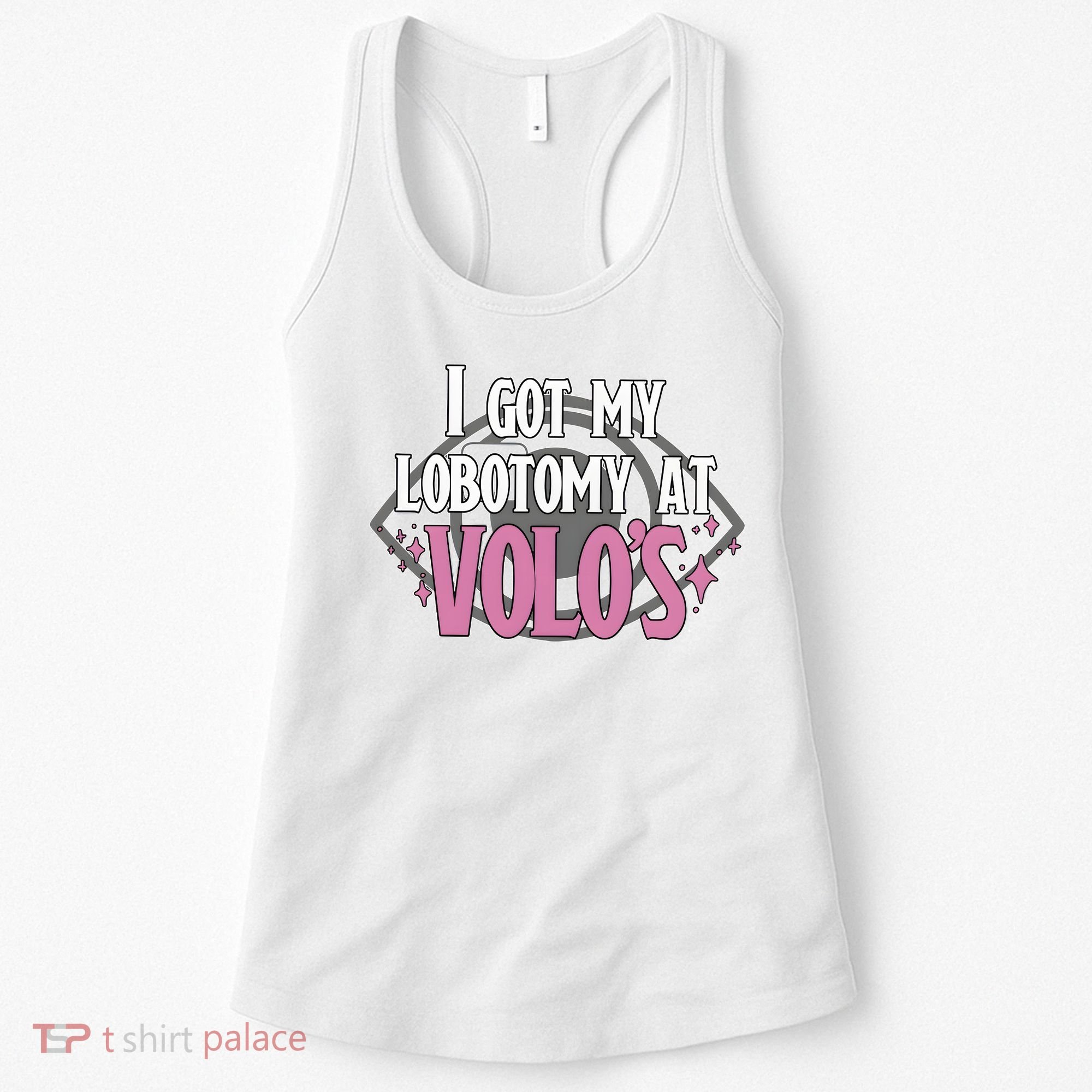 I Got My Lobotomy At Volos Getting A Lobotomy From Volo Fantas Women's Tank Top