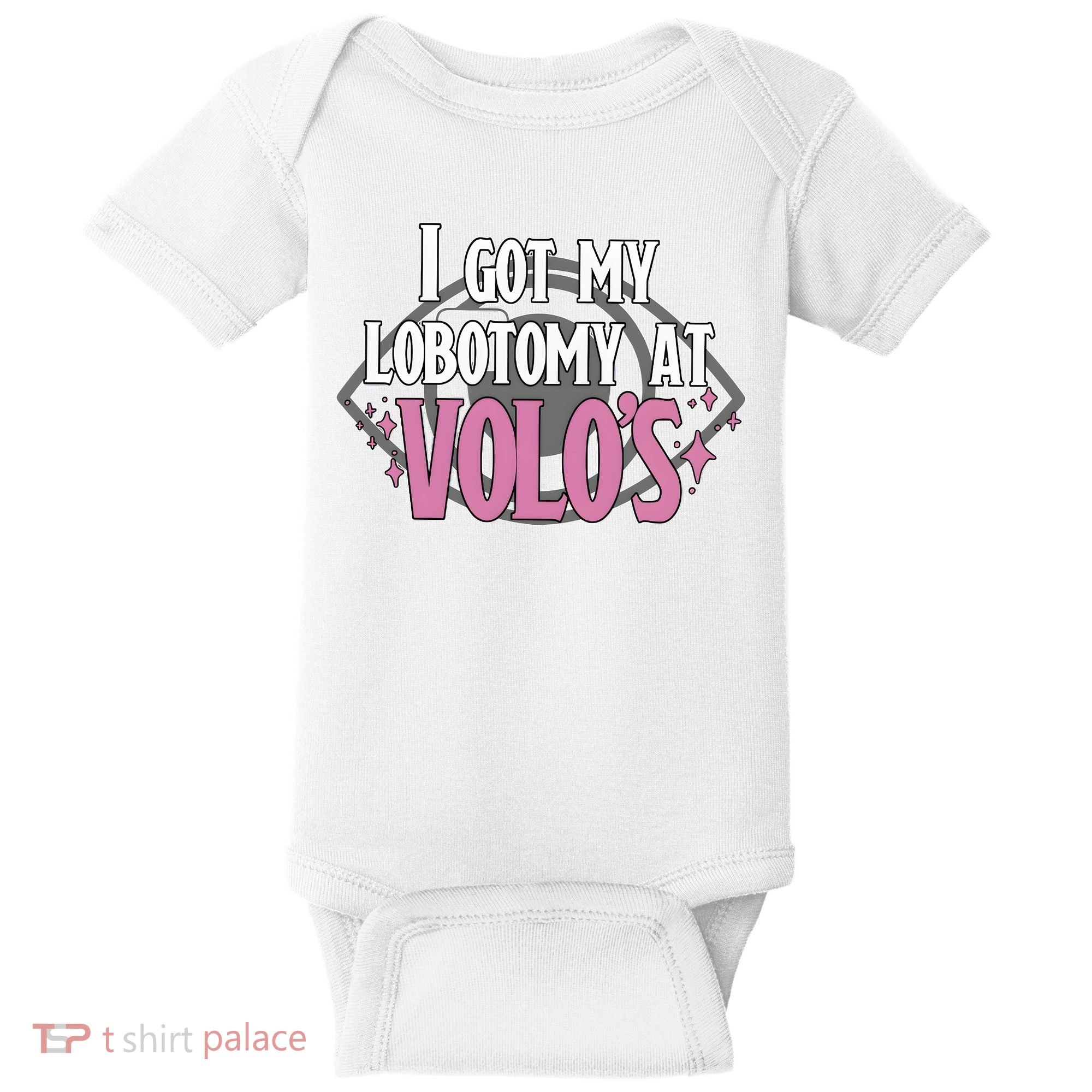I Got My Lobotomy At Volos Getting A Lobotomy From Volo Fantas Baby Bodysuit